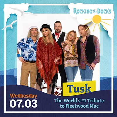 Rocking The Docks - Coastal Delaware Outdoor Series Presents:  Tusk - The World&#039;s #1 Fleetwood Mac Tribute